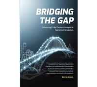 Bridging the Gap: Advancing Finite Element Analysis in Numerical Simulation