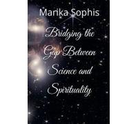 Bridging The Gap Between Science And Spirituality