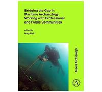 Bridging The Gap In Maritime Archaeology: Working With Professional And Public Communities