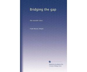 Bridging the gap the transfer class. 1