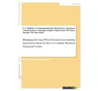 Bridging the Gap. Why Forensic Accounting Education Must Evolve to Combat Modern Financial Crime