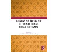 Bridging the Gaps in Our Efforts to Combat Human Trafficking