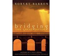 Bridging the Great Divide by Robert Barron Robert E. Barron (Auteur)