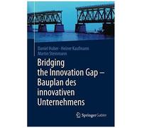 Bridging The Innovation Gap - Bauplan Des Innovativen Unternehmens