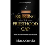 Bridging the Priesthood Gap: Healing the Wounds between the Altar and the Aisle