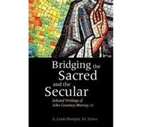 Bridging the Sacred and the Secular John Courtney Murray (Auteur)