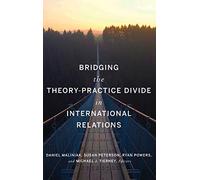 Bridging The Theory-Practice Divide In International Relations