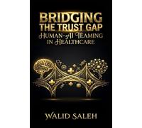 BRIDGING THE TRUST GAP: HUMAN-AI TEAMING IN HEALTHCARE