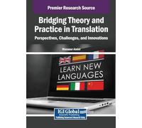 Bridging Theory and Practice in Translation: Perspectives, Challenges, and Innovations