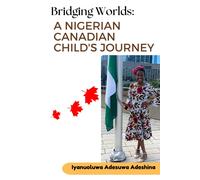 Bridging Worlds: A Nigerian Canadian Child's Journey