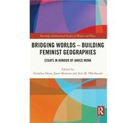 Bridging Worlds Building Feminist Geographies Bridging Worlds Building Feminist Geographies (Auteur)