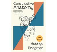 Bridgman's Constructive Anatomy: The Artist's Guide to Drawing the Human Figure with Nearly 500 Illustrations (Anatomy for Artists)