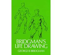 Bridgman's Life Drawing: George B. Bridgman et son guide de référence sur le dessin d'après modèle vivant et l'anatomie artistique | Livre pour artistes, illustrateurs et étudiants en dessin