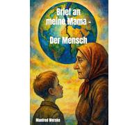 Brief an meine Mama - Der Mensch
