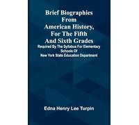 Brief biographies from American history, for the fifth and sixth grades: Required by the syllabus for elementary schools of New York State Education Department