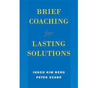 Brief Coaching for Lasting Solutions