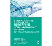 Brief Cognitive Behavioural Therapy for NonUnderweight Patients - Tracey Wade - Taylor amp Francis Ltd - Livre en Anglais - Paperback Tracey WadeTracey Wade (Auteur)