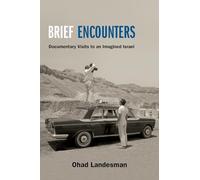 Brief Encounters: Documentary Visits to an Imagined Israel