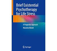 Brief Existential Psychotherapy for Life Stress: A Pragmatic Approach