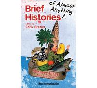 Brief Histories Of Almost Anything: 50 Savvy Slices Of Our Global Past
