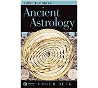 Brief History of Ancient Astrology, Brief Histories of the Ancient World Roger Beck (Auteur)