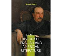 Brief History of English and American Literature: Exploring Literary Movements Cultural Context and Literary Criticism