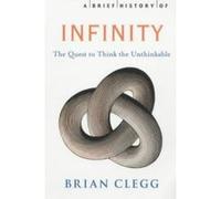 Brief History of Infinity Clegg, Brian (Auteur)