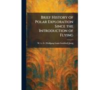 Brief History of Polar Exploration Since the Introduction of Flying