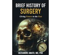 Brief History of Surgery: Giving Future to the Past