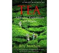 Brief History of Tea Moxham, Roy (Auteur)