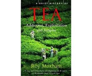 Brief History of Tea Moxham, Roy (Auteur)