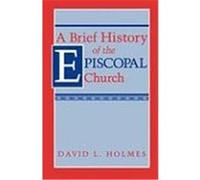 Brief History of the Episcopal Church Holmes, David L. (Auteur)