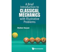 Brief Introduction To Classical Mechanics With Illustrative Problems, A