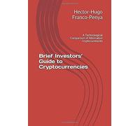 Brief Investors Guide To Cryptocurrencies: A Technological Comparison Of Alternative Cryptocurrencies