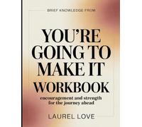 Brief Knowledge from You’re Going to Make It: Encouragement and Strength for the Journey Ahead
