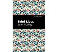 Brief Lives by John Aubrey John Aubrey (Auteur)