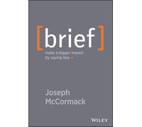 Brief: Make a Bigger Impact by Saying Less