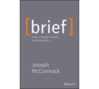 Brief - Make a Bigger Impact by Saying Less by Mccormack, Joseph [Hardback] NEUF