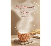 Brief Moments in Time: A Collection of Short Stories