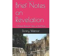 Brief Notes On Revelation: A Partial Preterist View Of End Times (Prophetic Literature)
