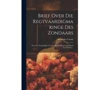 Brief Over Die Regtvaardigmakinge Des Zondaars: Door De Onmiddelijke Toerekening Der Borg-Geregtigheid Van Christus...