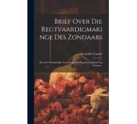 Brief Over Die Regtvaardigmakinge Des Zondaars: Door De Onmiddelijke Toerekening Der Borg-Geregtigheid Van Christus...