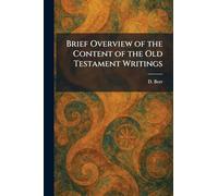Brief Overview of the Content of the Old Testament Writings