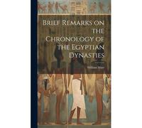 Brief Remarks On The Chronology Of The Egyptian Dynasties