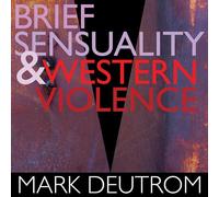 Brief Sensuality & Western Violence