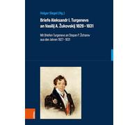 Briefe Aleksandr I. Turgenevs an Vasilij A. Zukovskij 1826-1831: Mit Briefen Turgenevs an Stepan P. Zicharev Aus Den Jahren 1827-1831