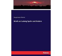Briefe An Ludwig Spohr Und Andere