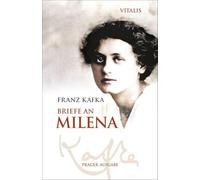 Briefe an Milena (Prager Ausgabe): Bruchstücke einer Leidenschaft