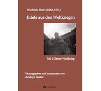 Briefe aus den Weltkriegen: Teil I: Erster Weltkrieg
