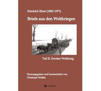 Briefe aus den Weltkriegen: Teil II: Zweiter Weltkrieg
